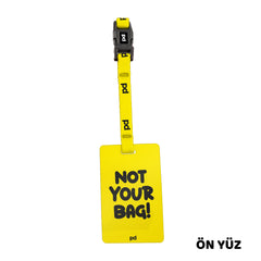 Not Your Bag! | PD Fly Bavul Etiketi